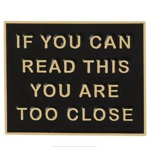 3/$25 Metal Enamel Pin Badge “If You Can Read This You Are Too Close” Sa…